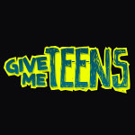 Give Me Teens