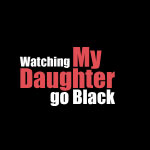 Watching My Daughter Go Black